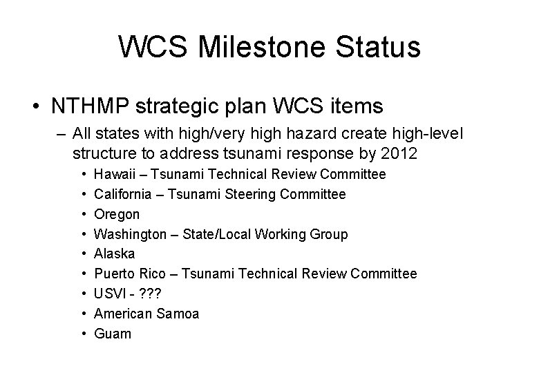 WCS Milestone Status • NTHMP strategic plan WCS items – All states with high/very