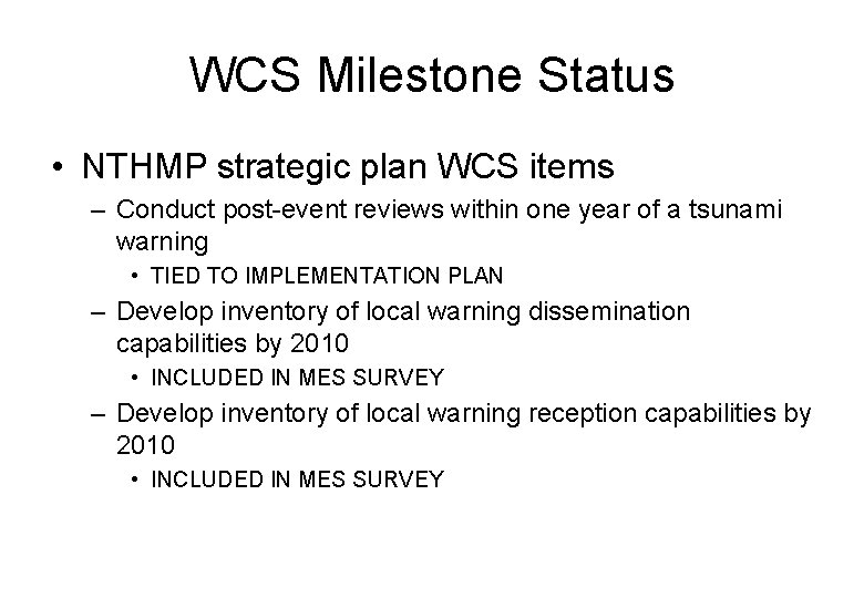 WCS Milestone Status • NTHMP strategic plan WCS items – Conduct post-event reviews within