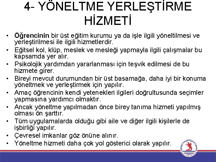 4 - YÖNELTME YERLEŞTİRME HİZMETİ • Öğrencinin bir üst eğitim kurumu ya da işle