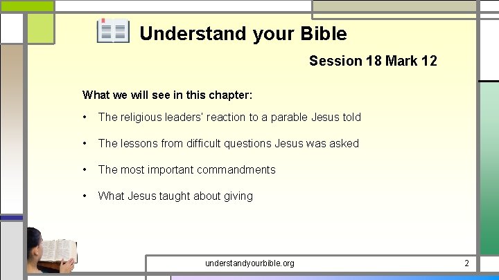 Understand your Bible Session 18 Mark 12 What we will see in this chapter: