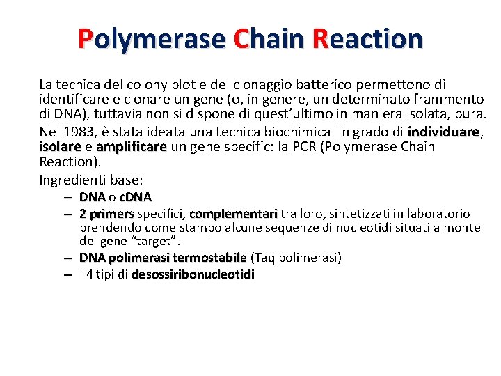 Polymerase Chain Reaction La tecnica del colony blot e del clonaggio batterico permettono di