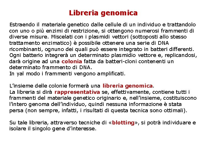 Libreria genomica Estraendo il materiale genetico dalle cellule di un individuo e trattandolo con