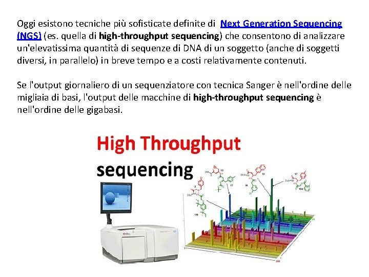 Oggi esistono tecniche più sofisticate definite di Next Generation Sequencing (NGS) (es. quella di