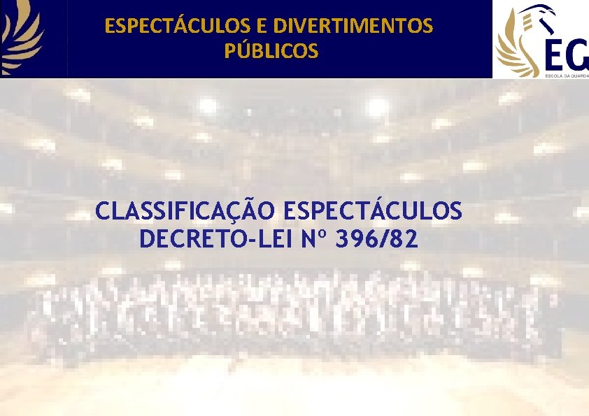 ESPECTÁCULOS E DIVERTIMENTOS PÚBLICOS CLASSIFICAÇÃO ESPECTÁCULOS DECRETO-LEI Nº 396/82 11 