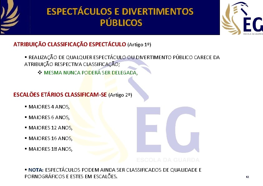 ESPECTÁCULOS E DIVERTIMENTOS PÚBLICOS ATRIBUIÇÃO CLASSIFICAÇÃO ESPECTÁCULO (Artigo 1º) § REALIZAÇÃO DE QUALQUER ESPECTÁCULO