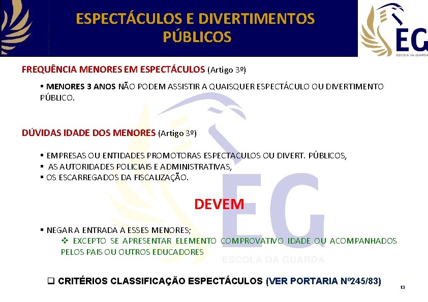 ESPECTÁCULOS E DIVERTIMENTOS PÚBLICOS FREQUÊNCIA MENORES EM ESPECTÁCULOS (Artigo 3º) § MENORES 3 ANOS