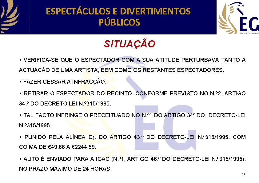 ESPECTÁCULOS E DIVERTIMENTOS PÚBLICOS SITUAÇÃO § VERIFICA-SE QUE O ESPECTADOR COM A SUA ATITUDE