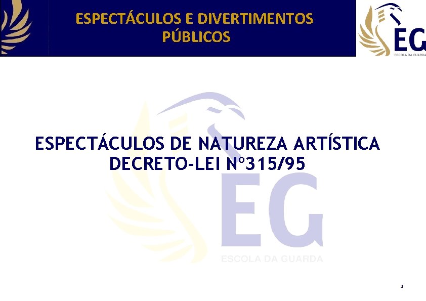 ESPECTÁCULOS E DIVERTIMENTOS PÚBLICOS ESPECTÁCULOS DE NATUREZA ARTÍSTICA DECRETO-LEI Nº 315/95 3 