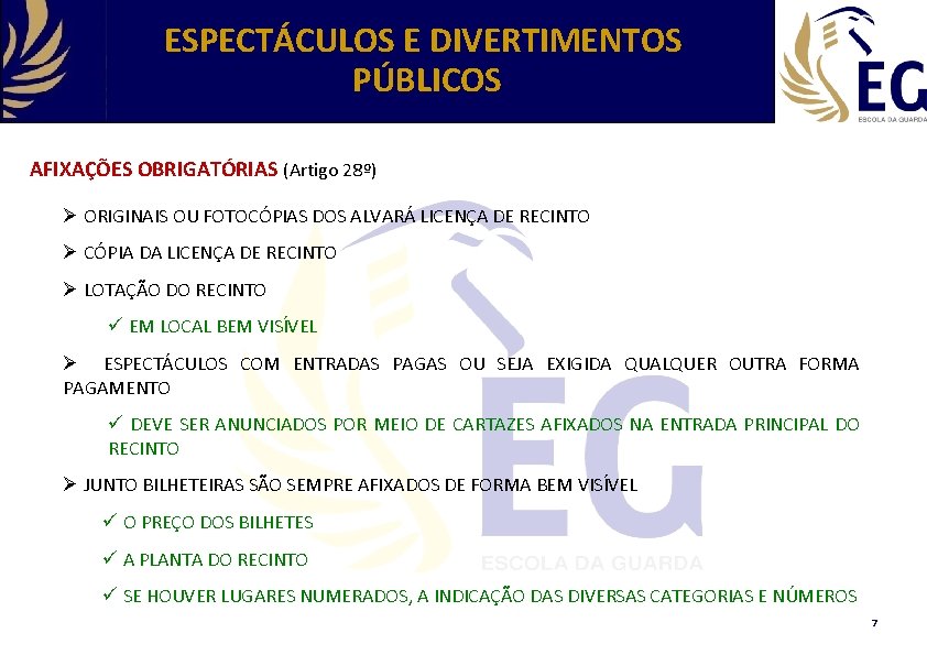 ESPECTÁCULOS E DIVERTIMENTOS PÚBLICOS AFIXAÇÕES OBRIGATÓRIAS (Artigo 28º) Ø ORIGINAIS OU FOTOCÓPIAS DOS ALVARÁ