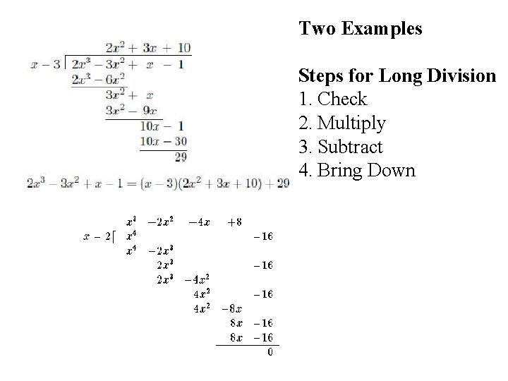 Two Examples Steps for Long Division 1. Check 2. Multiply 3. Subtract 4. Bring