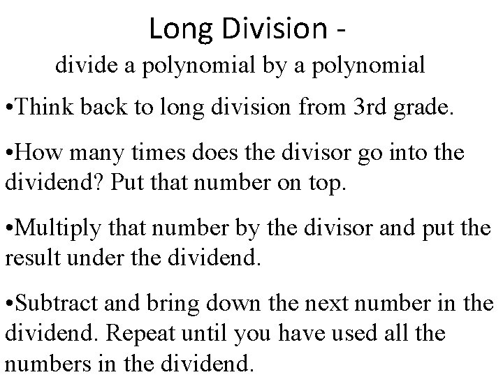 Long Division divide a polynomial by a polynomial • Think back to long division