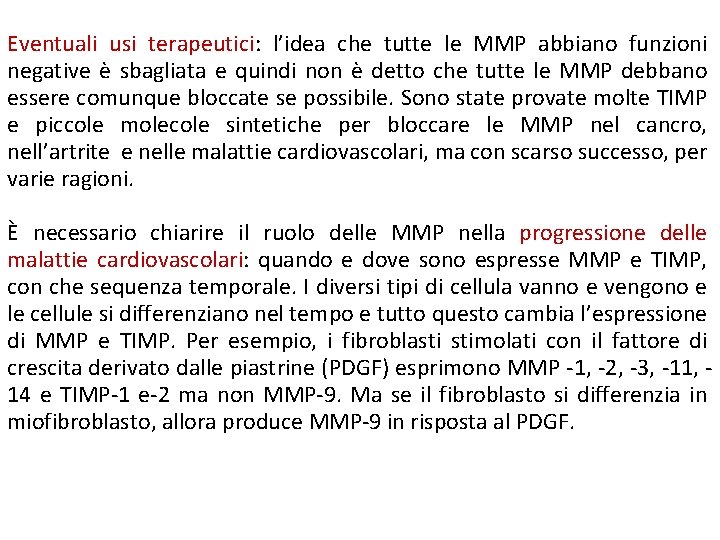 Eventuali usi terapeutici: l’idea che tutte le MMP abbiano funzioni negative è sbagliata e