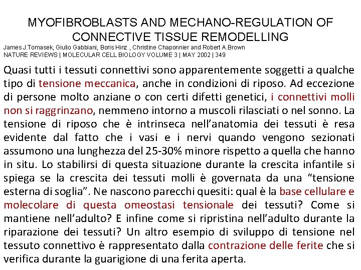 MYOFIBROBLASTS AND MECHANO-REGULATION OF CONNECTIVE TISSUE REMODELLING James J. Tomasek, Giulio Gabbiani, Boris Hinz