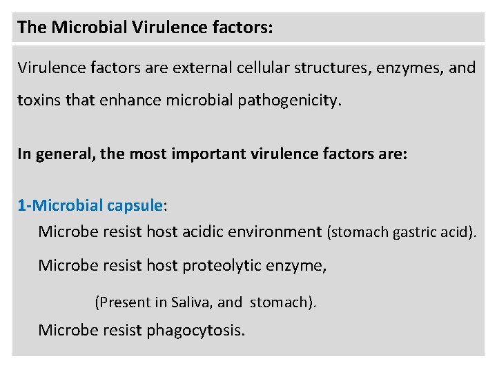 The Microbial Virulence factors: Virulence factors are external cellular structures, enzymes, and toxins that