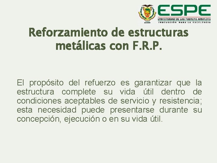 Reforzamiento de estructuras metálicas con F. R. P. El propósito del refuerzo es garantizar