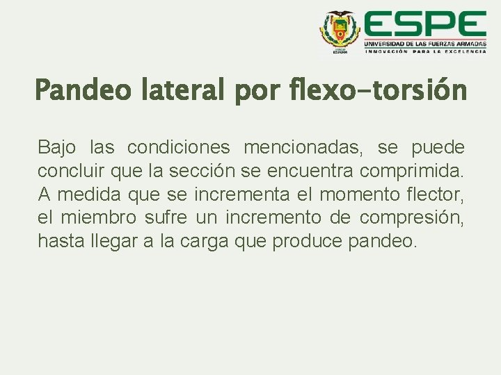 Pandeo lateral por flexo-torsión Bajo las condiciones mencionadas, se puede concluir que la sección