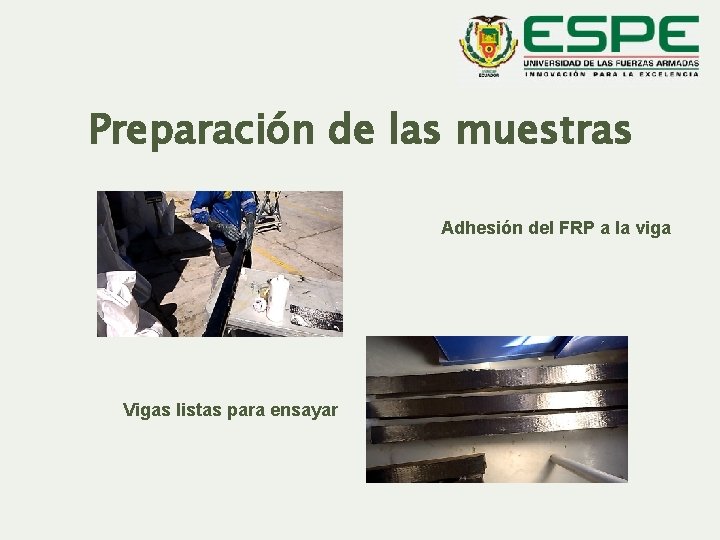 Preparación de las muestras Adhesión del FRP a la viga Vigas listas para ensayar