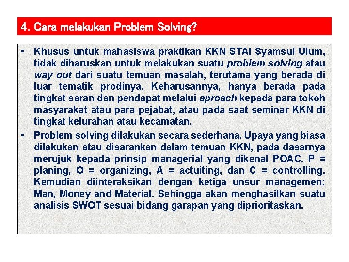 4. Cara melakukan Problem Solving? • Khusus untuk mahasiswa praktikan KKN STAI Syamsul Ulum,