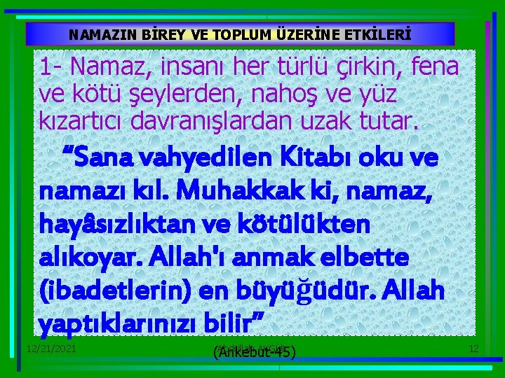 NAMAZIN BİREY VE TOPLUM ÜZERİNE ETKİLERİ 1 - Namaz, insanı her türlü çirkin, fena