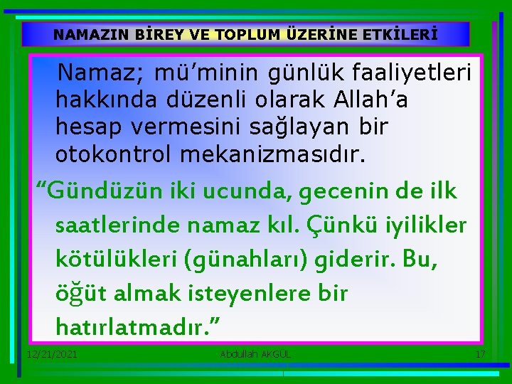 NAMAZIN BİREY VE TOPLUM ÜZERİNE ETKİLERİ Namaz; mü’minin günlük faaliyetleri hakkında düzenli olarak Allah’a