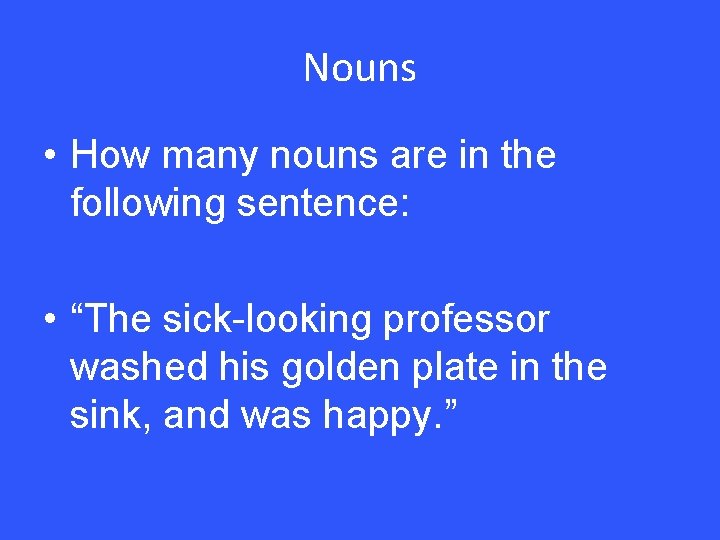 Parts of Speech Nouns Verbs Adjectives Adverbs Pronouns