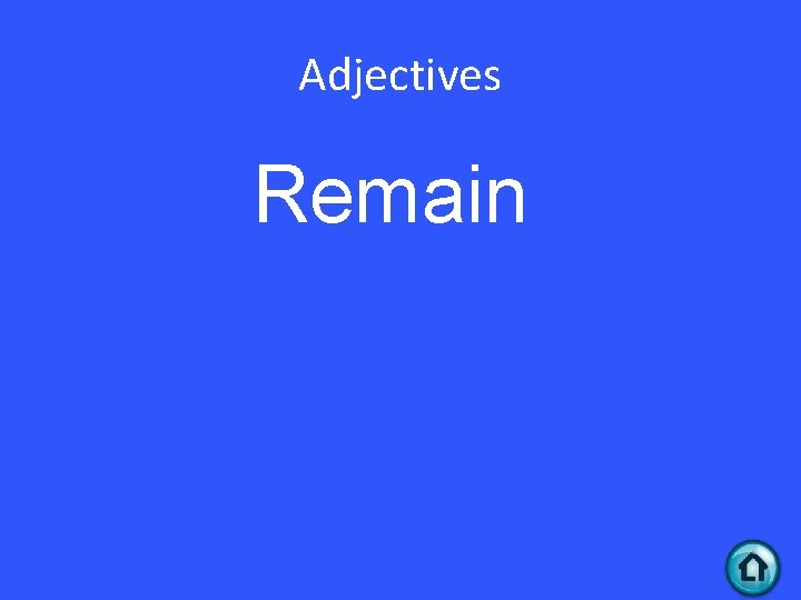 Adjectives Remain 