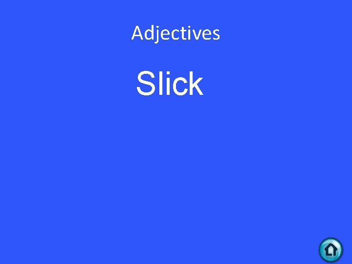 Adjectives Slick 