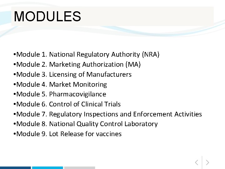 MODULES • Module 1. National Regulatory Authority (NRA) • Module 2. Marketing Authorization (MA)