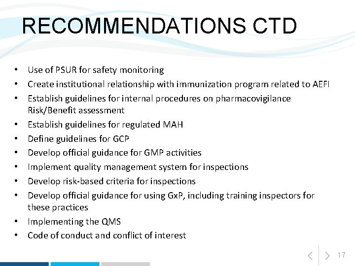 RECOMMENDATIONS CTD • Use of PSUR for safety monitoring • Create institutional relationship with