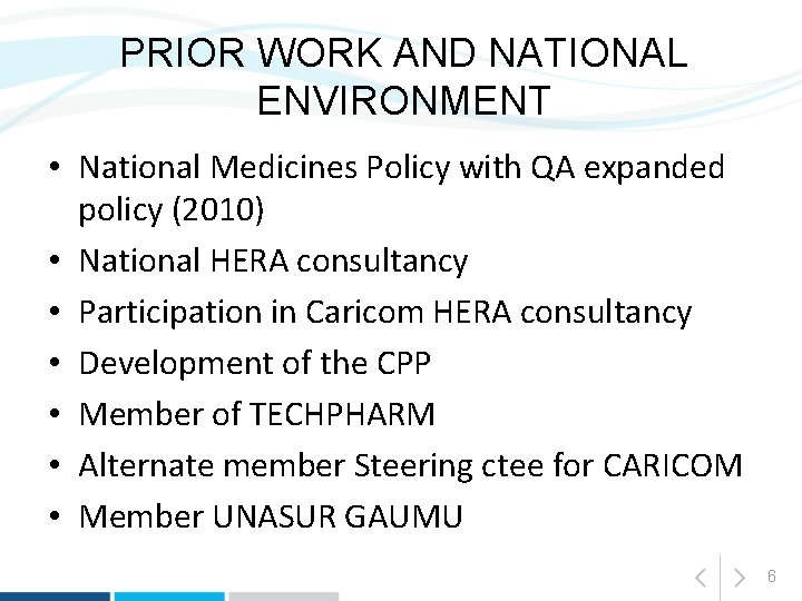 PRIOR WORK AND NATIONAL ENVIRONMENT • National Medicines Policy with QA expanded policy (2010)