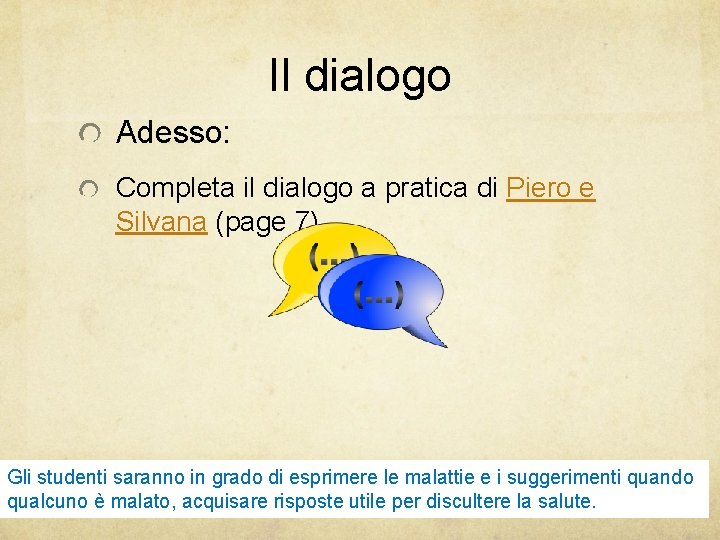 Il dialogo Adesso: Completa il dialogo a pratica di Piero e Silvana (page 7)