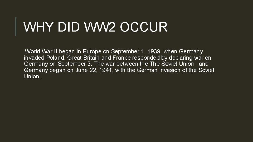WHY DID WW 2 OCCUR World War II began in Europe on September 1,