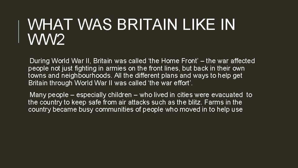 WHAT WAS BRITAIN LIKE IN WW 2 During World War II, Britain was called