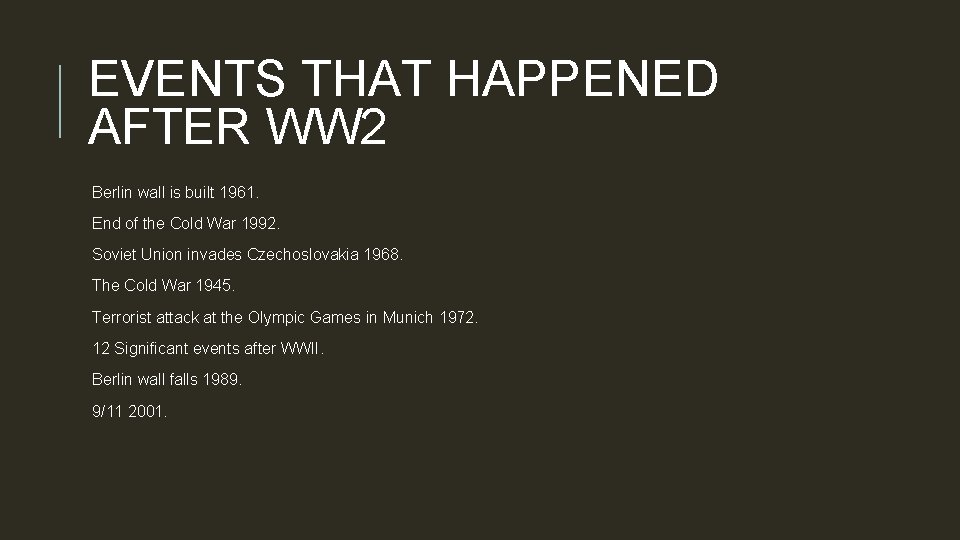EVENTS THAT HAPPENED AFTER WW 2 Berlin wall is built 1961. End of the