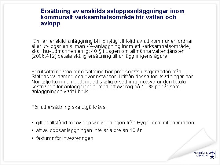 Ersättning av enskilda avloppsanläggningar inom kommunalt verksamhetsområde för vatten och avlopp Om en enskild