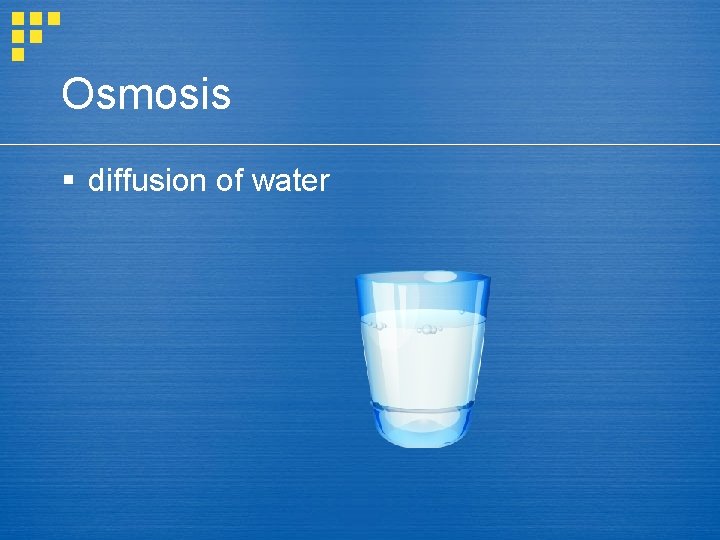 Osmosis § diffusion of water 