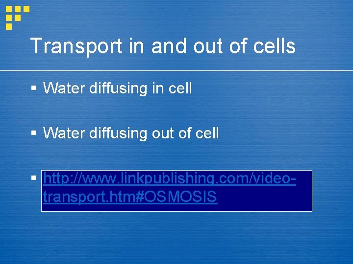 Transport in and out of cells § Water diffusing in cell § Water diffusing