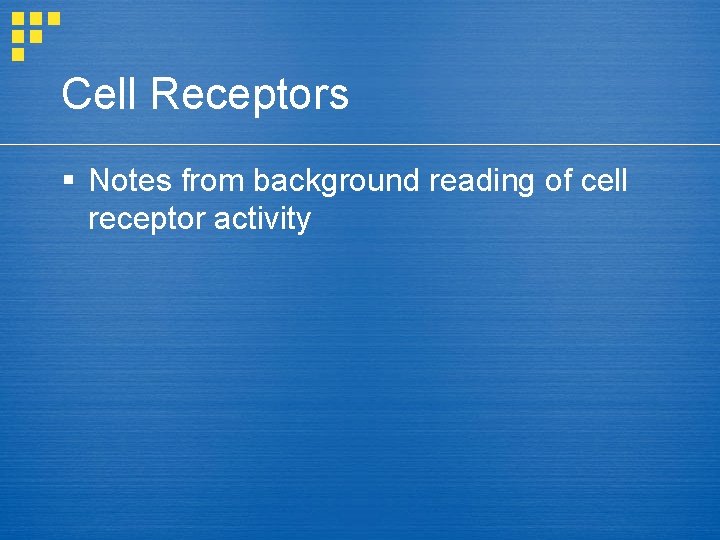 Cell Receptors § Notes from background reading of cell receptor activity 