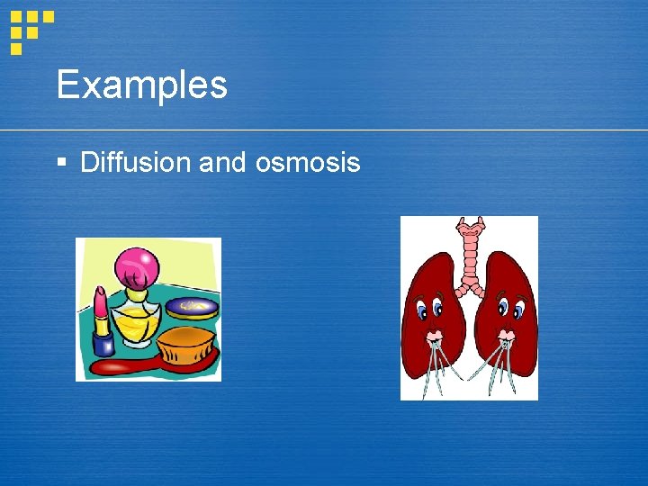 Examples § Diffusion and osmosis 