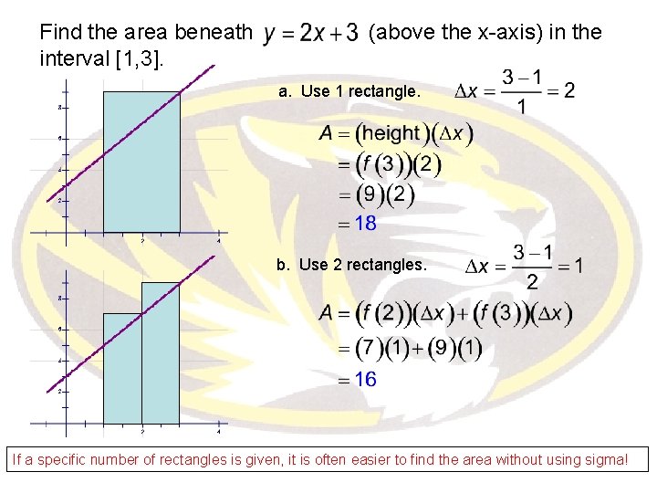 Find the area beneath interval [1, 3]. (above the x-axis) in the a. Use