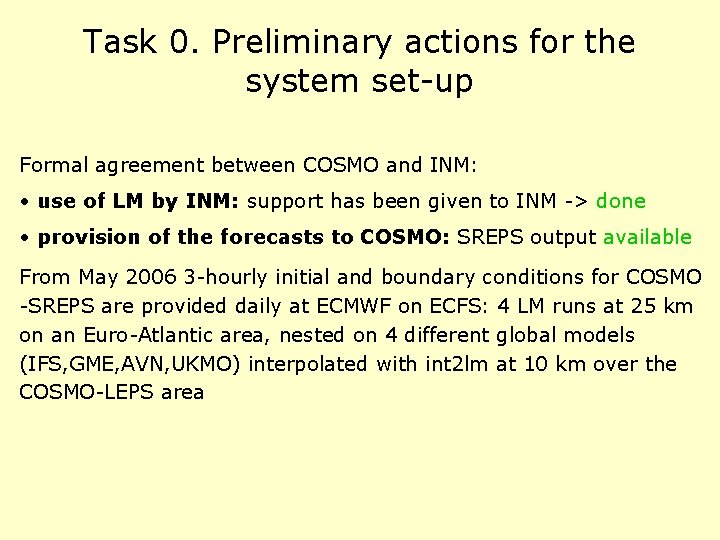 Task 0. Preliminary actions for the system set-up Formal agreement between COSMO and INM: