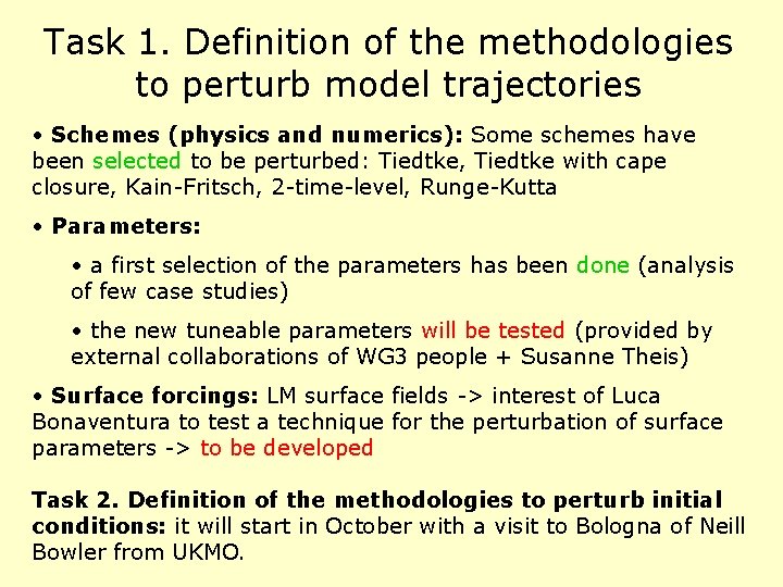 Task 1. Definition of the methodologies to perturb model trajectories • Schemes (physics and