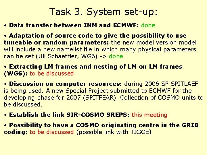 Task 3. System set-up: • Data transfer between INM and ECMWF: done • Adaptation