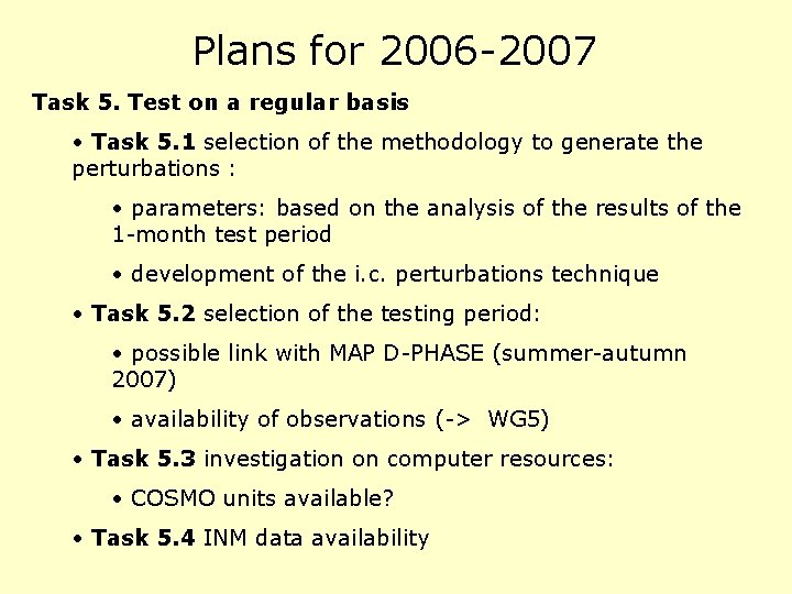 Plans for 2006 -2007 Task 5. Test on a regular basis • Task 5.