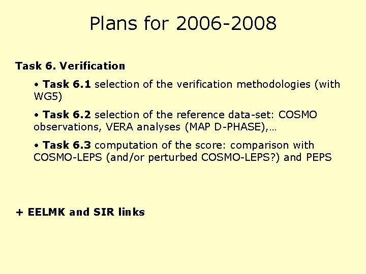 Plans for 2006 -2008 Task 6. Verification • Task 6. 1 selection of the