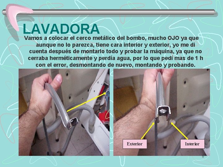 LAVADORA Vamos a colocar el cerco metálico del bombo, mucho OJO ya que aunque