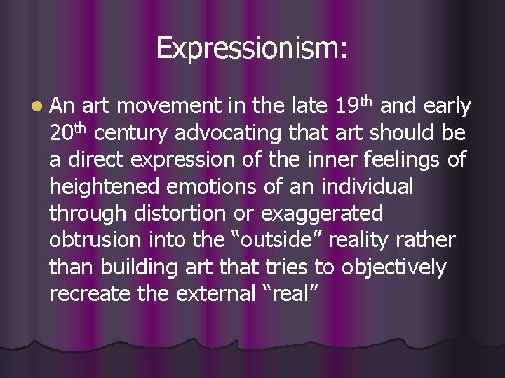 Expressionism: l An art movement in the late 19 th and early 20 th