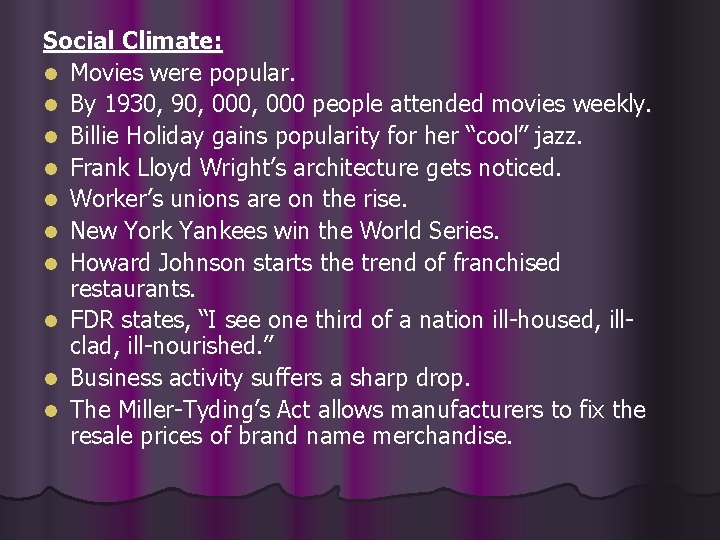 Social Climate: l Movies were popular. l By 1930, 90, 000 people attended movies