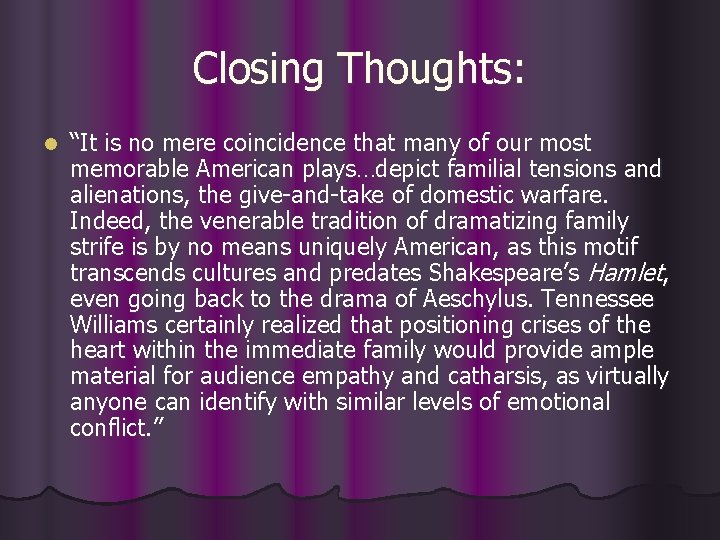 Closing Thoughts: l “It is no mere coincidence that many of our most memorable