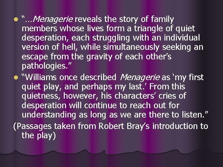 “…Menagerie reveals the story of family members whose lives form a triangle of quiet